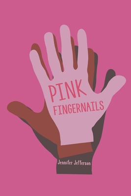 Pink Fingernails - Jennifer Jefferson