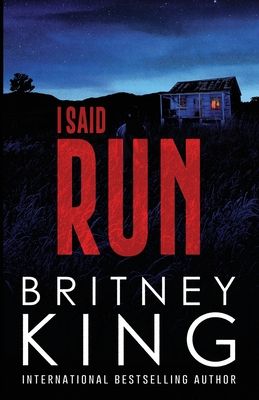 I Said Run: A Psychological Thriller - Britney King