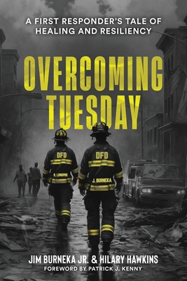 Overcoming Tuesday: A First Responder's Tale of Healing And Resiliency - Hilary Leah Hawkins