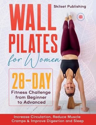 Coperta cărții 'Wall Pilates for Women: 28 - Day Fitness Challenge For Beginners to Advnaced: Increase Circulation, Reduce Muscle'