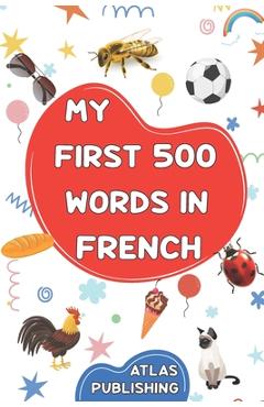 Coperta cărții 'My first bilingual French English picture book: 500 words in the French language - A visual dictionary with illustrated'