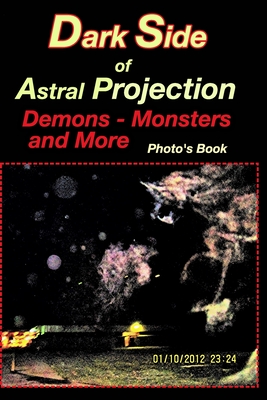 Dark side of Astral Projection: Photo Book - Jimmy Wenger