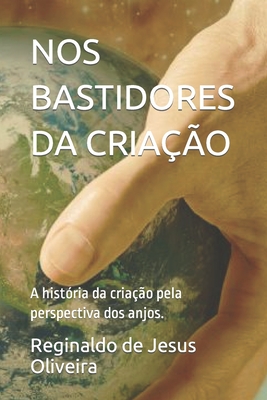 Nos Bastidores Da Criao: A histria da criao pela perspectiva dos anjos. - Ediran Marinques Souza Oliveira