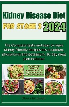 Coperta cărții 'Kidney Disease Diet for Stage 3 2024: The Complete tasty and easy to make Kidney friendly Recipes low in sodium,'