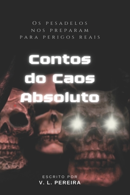 Contos do Caos Absoluto: O pesadelos nos preparam para perigos reais. - Vera Lucia Pereira