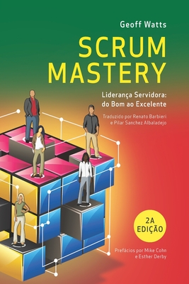 Coperta cărții 'Scrum Mastery: Liderança Servidora: do Bom ao Excelente - Renato Barbieri'