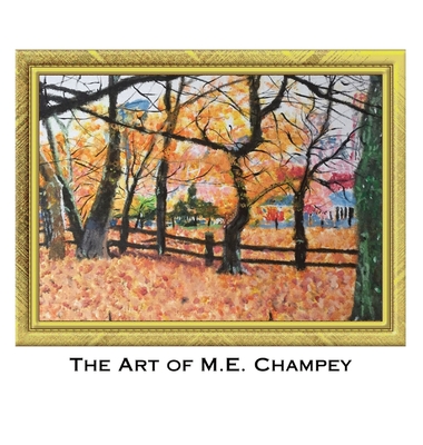 The Art of M.E. Champey - M. E. Champey