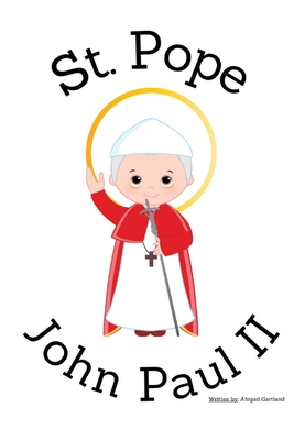 St. Pope John Paul II - Children's Christian Book - Lives of the Saints - Abigail Gartland