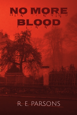 No More Blood - R. E. Parsons
