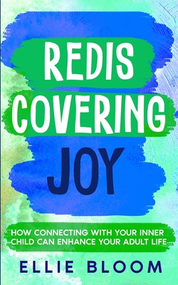 Rediscovering Joy: How Connecting with Your Inner Child Can Enhance Your Adult Life - Michelle Mann