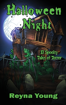 Halloween Night: 13 Spookly Tales of Terror - Reyna Young