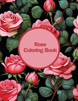Rose Coloring Book - Selena L. L. Arnold