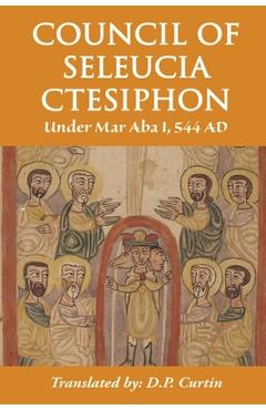 Coperta cărții 'Council of Seleucia-Ctesiphon: Under Mar Aba I 544 AD - Mar Aba I Of Seleucia'