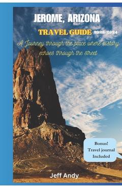 Coperta cărții 'Jerome, Arizona Travel Guide: Journey Through The Place Where History Echoes Through The Streets - Jeff Andy'