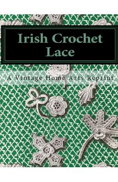 Coperta cărții 'Irish Crochet Lace: A Vintage Home Arts Reprint - Vintagehomearts'