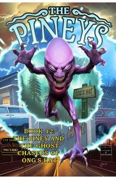 Coperta cărții 'The Pineys: Book 12: The Piney and the Ghost Chasers of Ong's Hat - Tony Digerolamo'