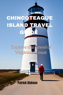 Chincoteague Island Travel Guide: Explore the Jewel of Virginia's Coast - Patrick Dickson