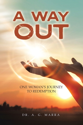 A Way Out: One Woman's Journey to Redemption - A. G. Marra