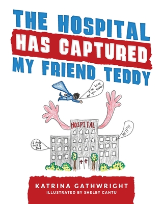 The hospital has captured my friend Teddy - Katrina Gathwright