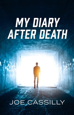 My Diary After Death - Joe Cassilly