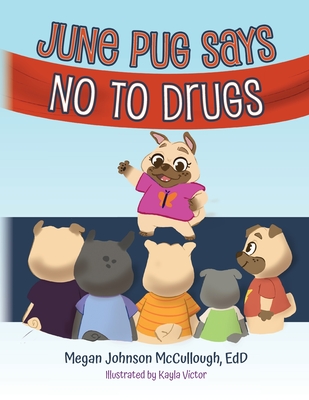 June Pug Says No to Drugs - Edd Megan Johnson Mccullough