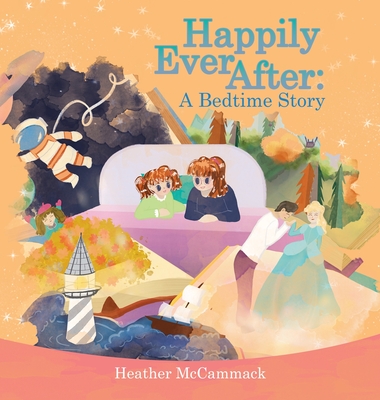 Happily Ever After: A Bedtime Story - Heather Mccammack