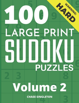 Coperta cărții '100 Large Print Hard Sudoku Puzzles - Volume 2 - One Puzzle Per Page - Solutions Included - Puzzle Book For Adults -'