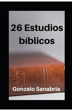 Poza produsului 26 Estudios Bíblicos: Estudios de la Biblia para enseñar y predicar - Gonzalo Sanabria