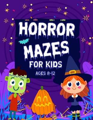 Horror Mazes For Kids Ages 8-12: Cute Fun & Scary Challenging Maze Activity Book Guessing Game Ghost Problem Solving Puzzle Workbook for Games Amazing - Zianpark Press