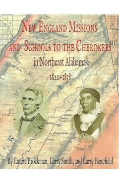 Coperta cărții 'New England Missions and Schools to the Cherokees in Northeast Alabama 1820-1838 - Larry J. Smith'