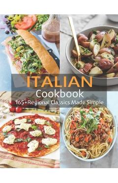 Coperta cărții 'Italian Cookbook: 165+Regional Classics Made Simple - Adelisa Garibovic'