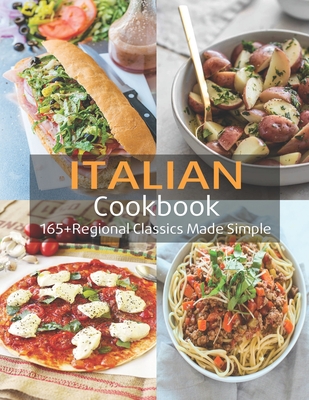 Italian Cookbook: 165+Regional Classics Made Simple - Adelisa Garibovic