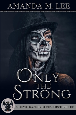 Only the Strong - Amanda M. Lee