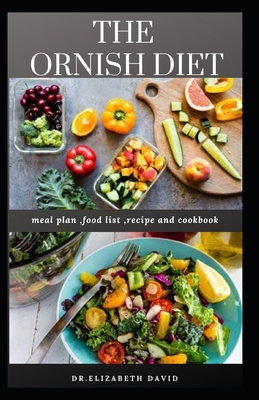 Coperta cărții 'The Ornish Diet: An Easy Up to Date Ornish Diet Guide: Includes Delicious Recipe, Meal Plan and Cookbook - Dr Elizabeth'