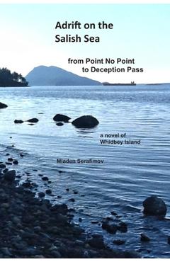 Adrift on the Salish Sea from Point No Point to Deception Pass - Mladen Serafimov