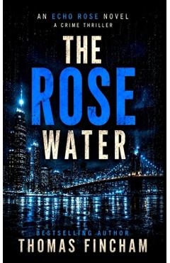 Coperta cărții 'The Rose Water: A Murder Mystery Series of Crime and Suspense - Thomas Fincham'