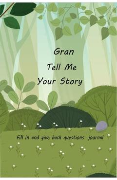 Poza produsului Gran Tell Me Your Story: With Over 100 Gran's Guided Questions For Your Gran To Share Her Life And Love In This Keepsake Journal - Mayeko Denis