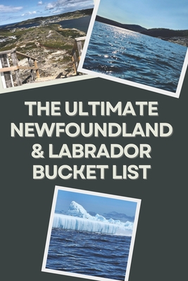 The Ultimate Newfoundland and Labrador Bucket List: Travel Experiences - Hj Companion