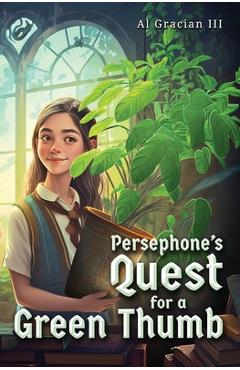 Coperta cărții 'Persephone's Quest for a Green Thumb - Al Gracian'