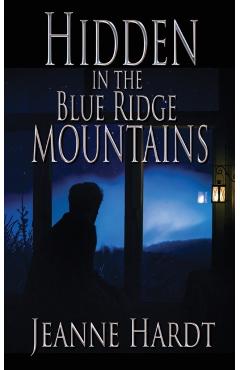 Hidden in the Blue Ridge Mountains - Jeanne Hardt