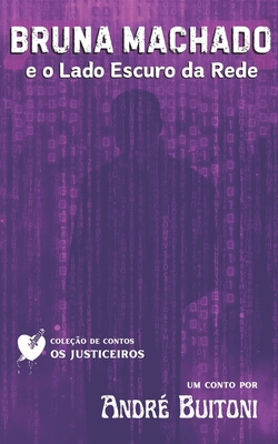 Bruna Machado e o Lado Escuro da Rede - André Buitoni