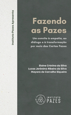 Fazendo as Pazes: um convite à empatia, ao diálogo e à transformação por meio das Cartas Pazes - Lucas Jeronimo Ribeiro Da Silva
