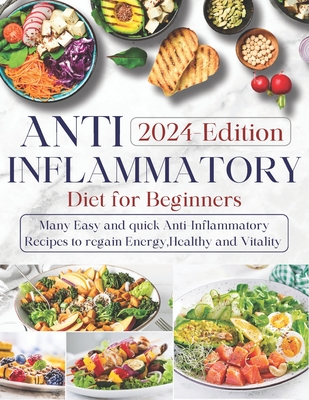 Anti-inflammatory Diet for Beginners: Ultimate Guide to Wellness Nutrition: Many Easy and Quick Anti-Inflammatory Recipes to Regain Energy, Health, an - Emily Chord