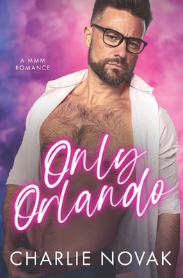 Only Orlando: An MMM Novel - Charlie Novak