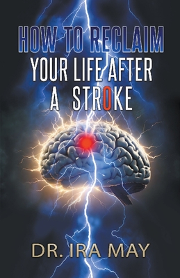 How To Reclaim Your Life After A Stroke - Ira May