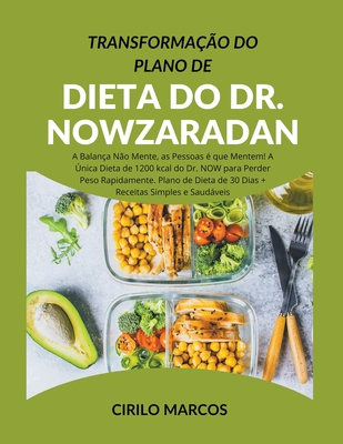 Transformação do Plano de Dieta do Dr. Nowzaradan: A Balança Não Mente, as Pessoas é que Mentem! A Única Dieta de 1200 kcal do Dr. NOW para Perder Pes - Cirilo Marcos