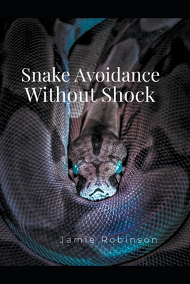 Snake Avoidance Without Shock - Jamie Robinson