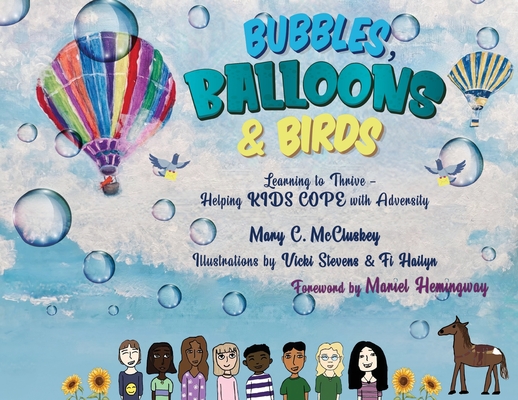 Bubbles, Balloons & Birds: Learning to Thrive - Helping Kids Cope with Adversity - Mary C. Mccluskey