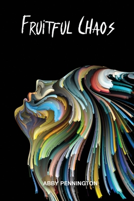 Fruitful Chaos - Abby Pennington