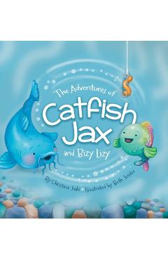 Coperta cărții 'The Adventures of Catfish Jax and Bizy Lizy - Christina Saiki'